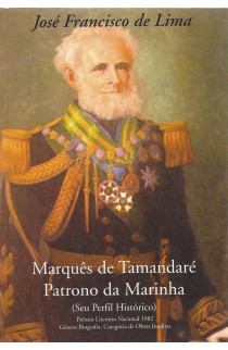 MARQUÊS DE TAMANDARÉ - O PATRONO DA MARINHA