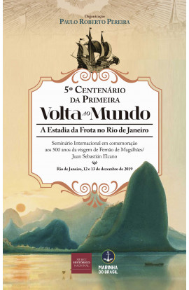 5º CENTENÁRIO DA PRIMEIRA VOLTA AO MUNDO : A ESTADIA DA FROTA NO RIO DE JANEIRO