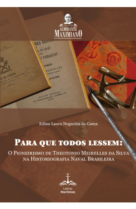 Para que todos lessem: O pioneirismo de Theotonio Meireles da Silva na Historiografia Naval Brasileira