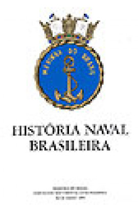 HISTÓRIA NAVAL BRASILEIRA VOL. 4