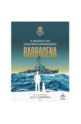 A BORDO DO CONTRATORPEDEIRO BARBACENA- VOL.3